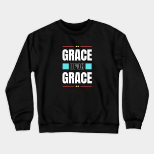 Grace Upon Grace | Christian Typography Crewneck Sweatshirt